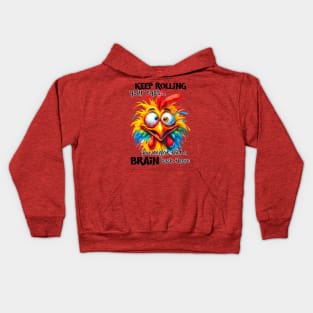 Keep rolling your eyes you might find a brain back there funny chicken Kids Hoodie